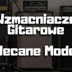 Jaki wzmacniacz do gitary elektrycznej – wybierz najlepszy model dla siebie